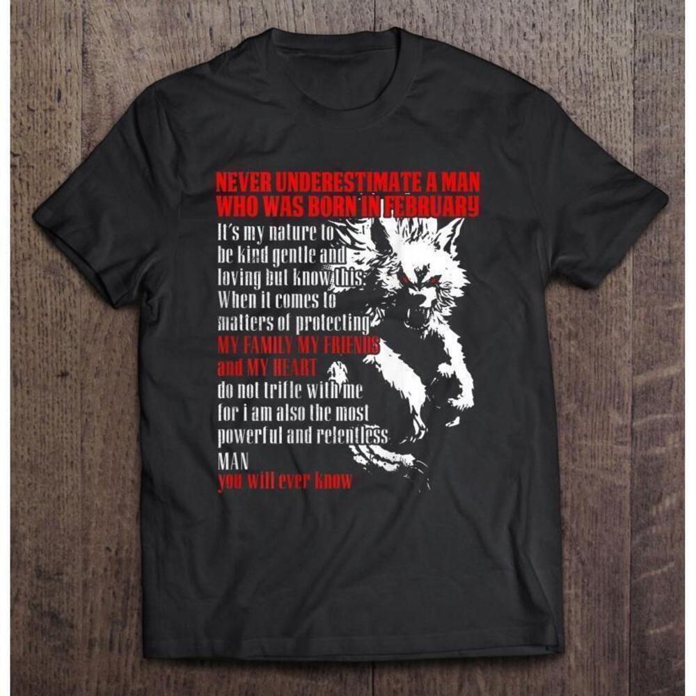 Never Underestimate A Man Who Was Born In February T Shirt